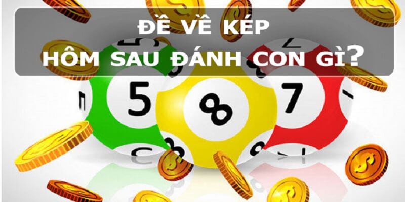Đề về kép hôm sau đánh lô gì