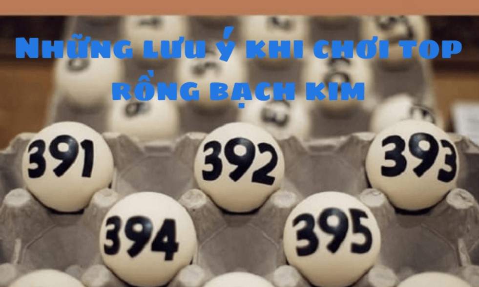 Những lưu ý khi chơi top Rồng Bạch Kim