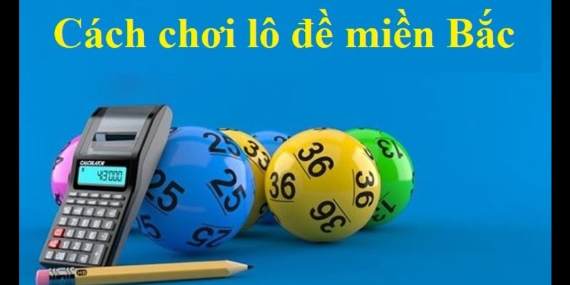 Cách bắt lô miền Bắc dựa vào cặp lô về cùng nhau