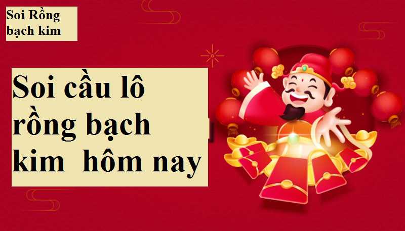 Soi cầu lô theo rồng bạch kim hôm nay
