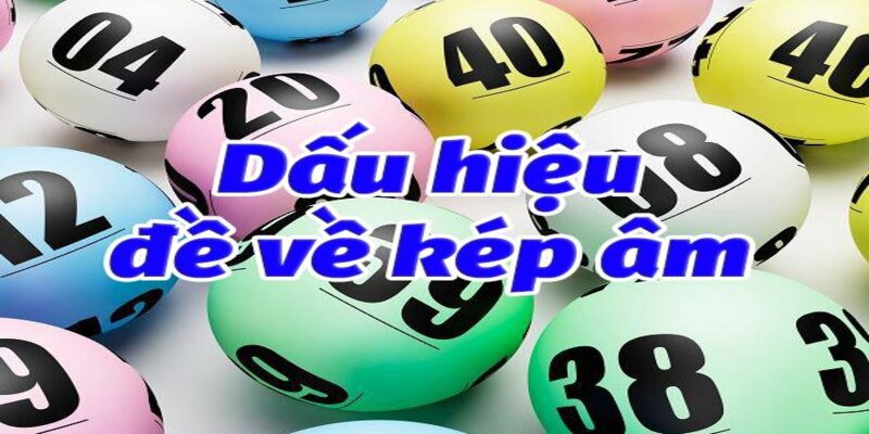 Dấu hiệu đề về kép âm theo giải đặc biệt đề