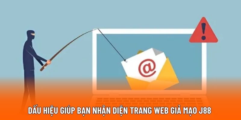 Dấu hiệu giúp bạn nhận diện trang web giả mạo J88 