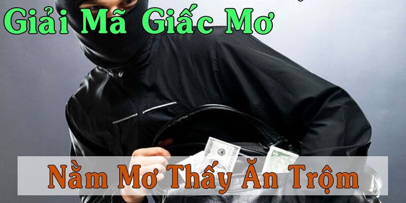  Luận giải những giấc mơ ăn trộm hay gặp nhất 