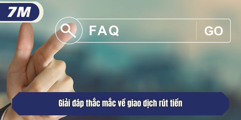 Các phương thức rút tiền 7m phổ biến và an toàn nhất