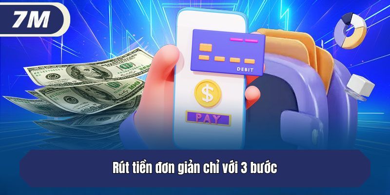 Làm sao để đảm bảo rút tiền 7m thành công nhanh chóng?