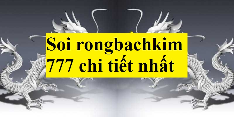 Rồng bạch kim 777là gì?
