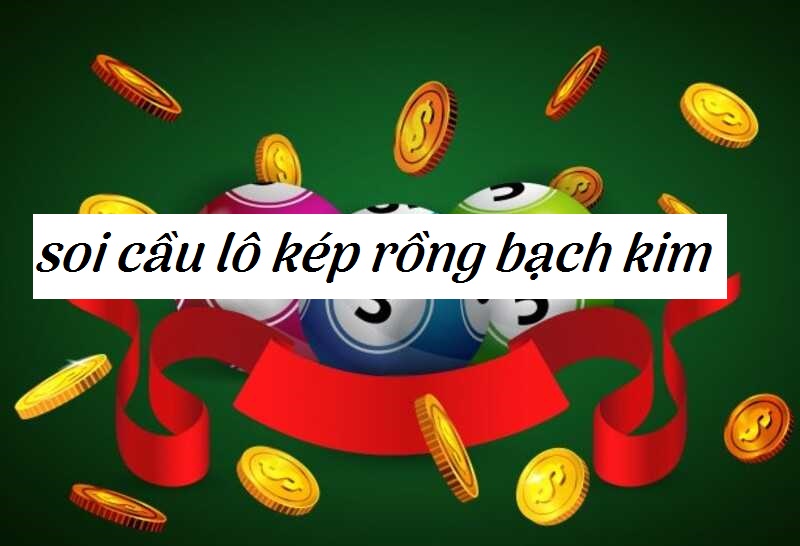 Các phương pháp soi cầu lô kép theo rồng bạch kim hiệu quả