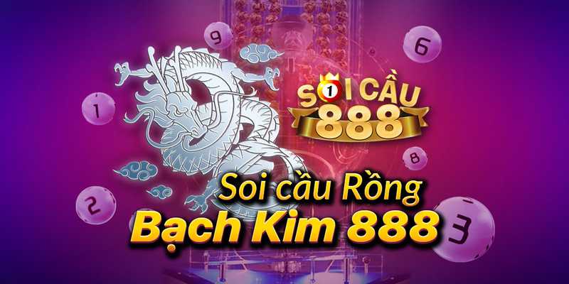 Soi cầu lô rồng bạch kim 888 chuẩn xác mỗi ngày