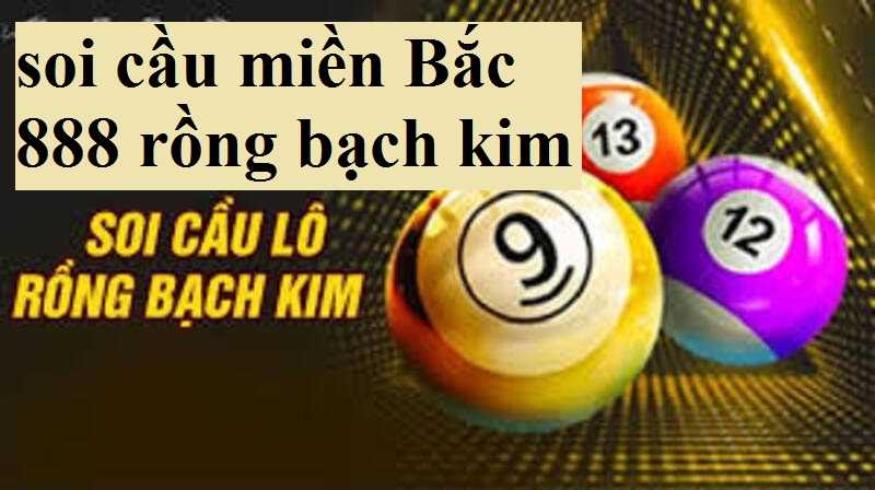 Số đẹp soi cầu miền bắc 888 theo rồng bạch kim