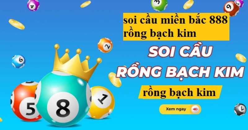 Dự đoán giải đặc biệt khi soi cầu miền bắc 888 theo rồng bạch kim