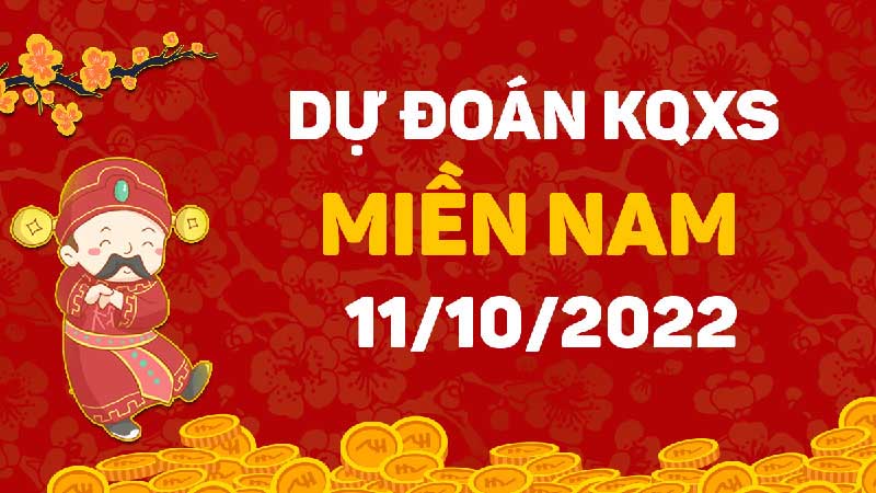  Dự đoán Soi cầu XSMN 11/10/2022 giúp tỷ lệ trúng cao