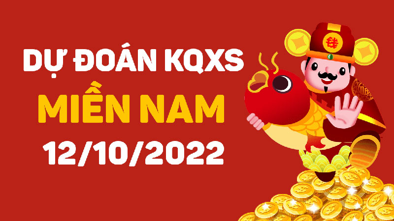  Dự đoán Soi cầu XSMN 12/10/2022 giúp lô thủ săn lô VIP