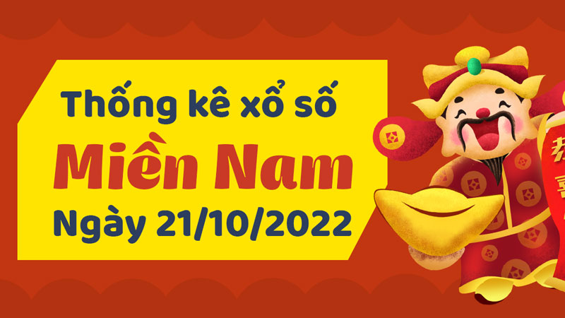 Thống kê Soi cầu XSMN 21/10/2022 giúp chọn lọc số nhanh