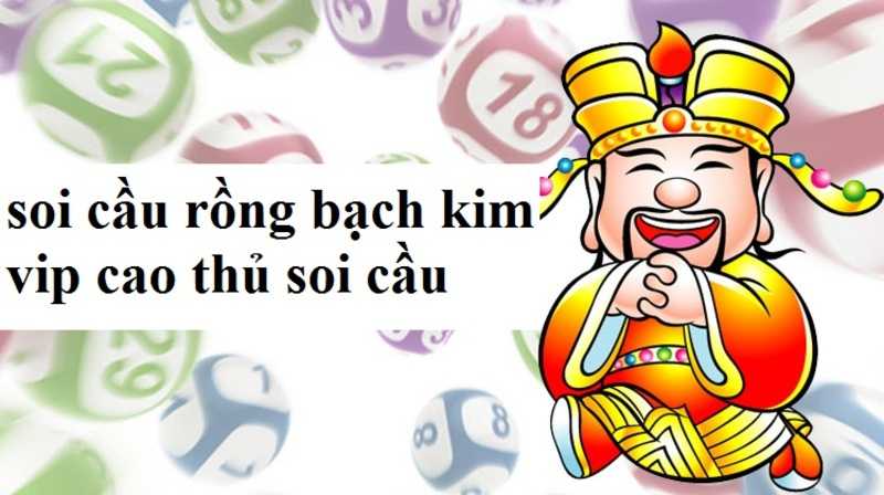 Tìm hiểu cách soi cầu rồng bạch kim vip từ cao thủ
